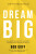 Dream Big - Bob Goff