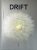 DRIFT, Choreographing the Future - Bjarke Ingels,William Myers,Beatrice Leanza
