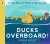 Ducks Overboard!: A True Story of Plastic in Our Oceans - Motum Markus