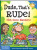 Dude, That's Rude! - Elizabeth Verdick,Pamela Espeland