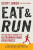 Eat and Run - My Unlikely Journey to Ultramarathon Greatness - Scott Jurek,Steve Friedman