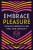 Embrace Pleasure - Dee Dee Goldpaugh