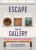 Escape from the Gallery - Hamer-Morton James