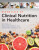 Essentials of Clinical Nutrition in Healthcare - Christopher Duggan,Marie-France Hivert,Ellizabeth Frates