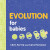 Evolution for Babies - Chris Ferrie,Cara Florance