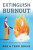 Extinguish Burnout - Rob Bogue,Terri Bogue