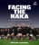 Facing the Haka - Andy Burt,Jamie Wall