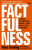 Factfulness - Hans Rosling,Anna Roslingová Rönnlundová,Ola Rosling