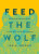 Feed the Wolf - Jon M. Sweeney