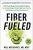 Fiber Fueled : The Plant-Based Gut Health Program for Losing Weight, Restoring Your Health, and Optimizing Your Microbiome - Bulsiewicz Will