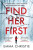 Find Her First - Emma Christie