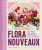 Flora Nouveaux - Carla Wingett