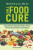 Food Cure, The: Clinically Proven Antioxidant Foods To Prevent And Treat Chronic Diseases And Conditions - Monte  Lai