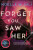 Forget You Saw Her - Noelle W. Ihli