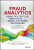 Fraud Analytics Using Descriptive, Predictive, and Social Network Techniques - Bart Baesens,Wouter Verbeke,Veronique Van Vlasselaer