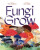 Fungi Grow - Maria Gianferrari