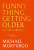 Funny Thing, Getting Older - Michael Morpurgo