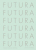 Futura: The Typeface - Petra Eisele,Annette Ludwig,Isabel Naegele
