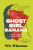Ghost Girl, Banana - Wiz Wharton