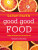 Good Good Food - Sarah Raven