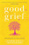 Good Grief - Catherine Mayer,Anne Mayer Bird
