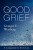 Good Grief - Granger E. Westberg