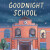 Goodnight School - Catherine Bailey