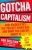 Gotcha Capitalism - Bob Sullivan