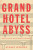 Grand Hotel Abyss - Stuart Jeffries