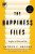 The Happiness Files - Arthur C. Brooks