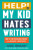 Help! My Kid Hates Writing - Julie  Bogart