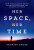Her Space, Her Time - Shohini Ghose