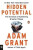 Hidden Potential: The Science of Achieving Greater Things - Adam Grant