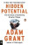 Hidden Potential: The Science of Achieving Greater Things - Adam Grant