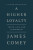 Higher Loyalty - James Comey