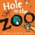 Hole in the Zoo - Mick Inkpen,Chloe Inkpen