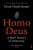 Homo Deus : A Brief History of Tomorrow - Yuval Noah Harari