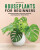 Houseplants for Beginners - Rebecca De La Paz