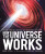 How the Universe Works: From the Big Bang to the End of Time - Ben Still