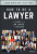 How to Be a Lawyer – The Path from Law School to Success - Jason Mendelson,Alex Paul