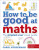 How to be Good at Maths - Carol Vorderman