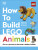 How to Build LEGO Animals - Hannah Dolan,Jessica Farrell