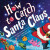 How to Catch Santa Claus - Alice Walstead