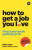 How To Get A Job You Love: Find a job worth getting up for in the morning - John Lees
