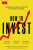 How to Invest - Stanyer Peter,Masood Javaid,Stephen Satchell