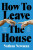 How to Leave the House - Nathan Newman