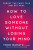 How to Love Someone Without Losing Your Mind - Todd Baratz