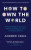 How to Own the World - Andrew Craig