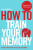 How To Train Your Memory - Phil Chambers