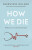 How We Die - Sherwin B. Nuland